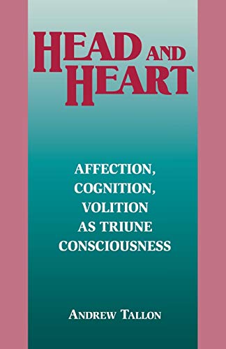 Stock image for Head and Heart: Affection, Cognition, Volition, as Triune Consciousness for sale by Sunshine State Books