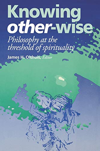 Stock image for Knowing Other-Wise: Philosophy at the Threshold of Spirituality (Perspectives in Continental Philosophy) for sale by Magus Books Seattle
