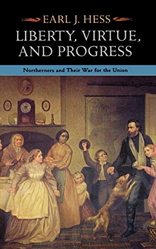 Stock image for Liberty, Virtue, and Progress: Northerners and Their War for the Union (The North's Civil War) for sale by The Maryland Book Bank