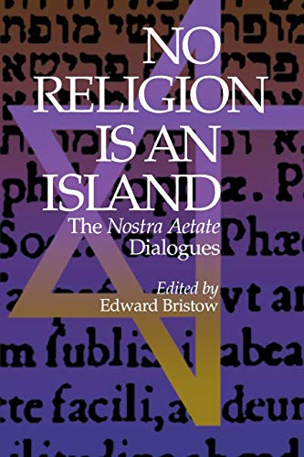 Stock image for No Religion Is an Island : The Nostra Aetate Dialogues for sale by Better World Books