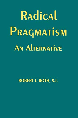 9780823218523: Radical Pragmatism: An Alternative