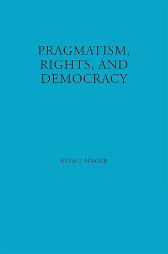 Beispielbild fr Pragmatism, Rights, and Democracy zum Verkauf von ThriftBooks-Dallas