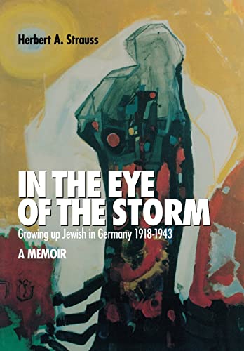 Imagen de archivo de In the Eye of the Storm : Growing up Jewish in Germany, 1918-43, a Memoir a la venta por Better World Books