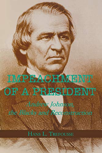 Stock image for Impeachment of a President: Andrew Johnson, the Blacks, and Reconstruction (Reconstructing America) for sale by SecondSale