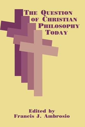 Beispielbild fr The Question of Christian Philosophy Today (Perspectives in Continental Philosophy) zum Verkauf von Books From California