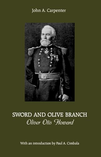 Sword and Olive Branch: Oliver Otis Howard (The North's Civil War) (9780823219872) by Carpenter, John