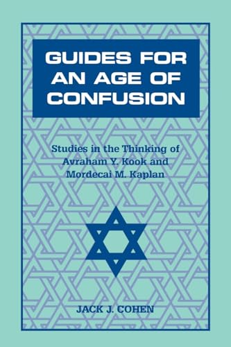 Imagen de archivo de Guides For an Age of Confusion: Studies in the Thinking of Avraham Y. Kook and Mordecai M. Kaplan a la venta por HPB-Red