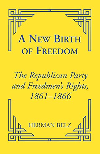 Stock image for A New Birth of Freedom: The Republican Party and the Freedmen's Rights (Reconstructing America) for sale by HPB-Red