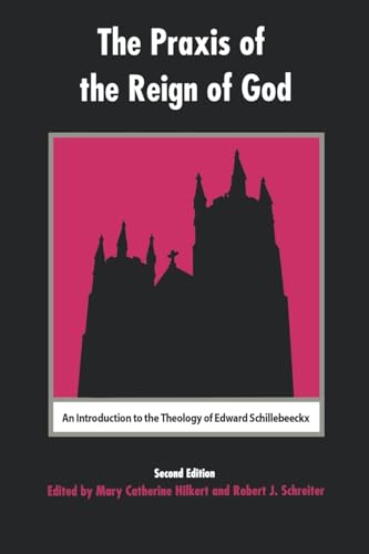 Beispielbild fr The Praxis of the Reign of God. An Introduction to the Theology of Edward Schillebeeckx. zum Verkauf von Kennys Bookshop and Art Galleries Ltd.