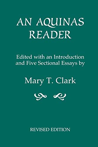 An Aquinas Reader: Selections from the Writings of Thomas Aquinas (9780823220298) by Clark, Mary T.