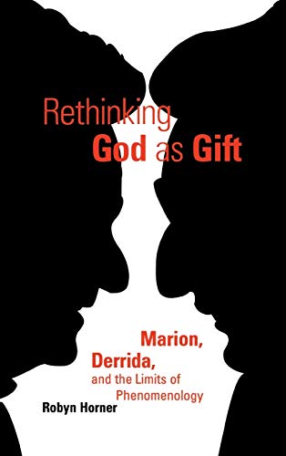 9780823221219: Rethinking God as Gift: Derrida, Marion and the Limits of Phenomenology (Perspectives in Continental Philosophy): Marion, Derrida, and the Limits of Phenomenology