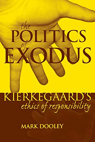 Beispielbild fr The Politics of Exodus: Soren Kierkegaard's Ethics of Responsibility (Perspectives in Continental Philosophy) zum Verkauf von HPB-Red