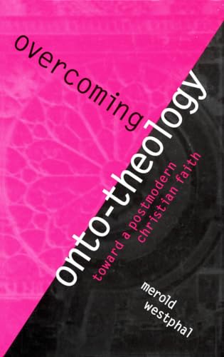 Imagen de archivo de Overcoming Onto-Theology: Toward a Postmodern Christian Faith (Perspectives in Continental Philosophy) a la venta por Regent College Bookstore