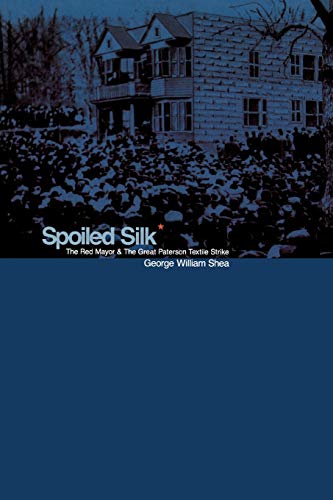 9780823221349: Spoiled Silk: The Red Mayor and the Great Paterson Textile Strike