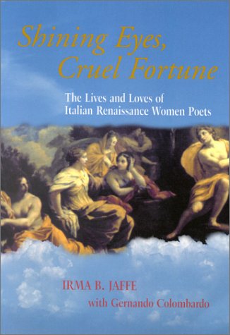 Imagen de archivo de Shining Eyes, Cruel Fortune: The Lives and Loves of Italian Renaissance Women Poets a la venta por HPB-Diamond
