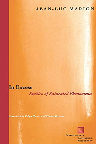 In Excess: Studies of Saturated Phenomena (Perspectives in Continental Philosophy) (9780823222179) by Marion, Jean-Luc