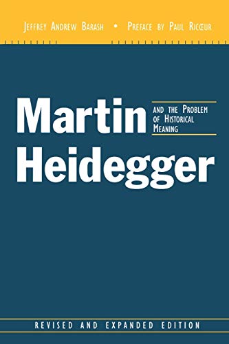 Martin Heidegger and the Problem of Historical Meaning (Perspectives in Continental Philosophy) - Barash, Jeffrey Andrew