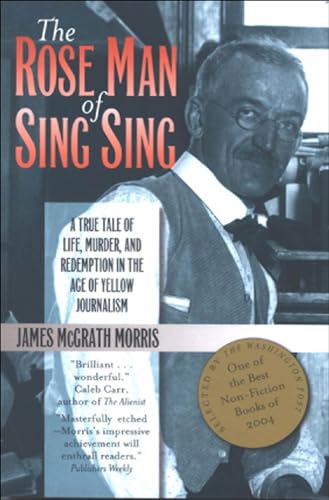 Imagen de archivo de The Rose Man of Sing Sing: A True Tale of Life, Murder, and Redemption in the Age of Yellow Journalism (Communications and Media Studies) a la venta por More Than Words