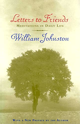 Letters to Friends: Meditations in Daily Life (9780823222964) by Johnston, William