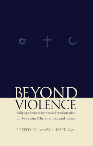 Stock image for Beyond Violence: Religious Sources of Social Transformation in Judaism, Christianity, and Islam (Abrahamic Dialogues) (NO. 1) for sale by HPB-Red