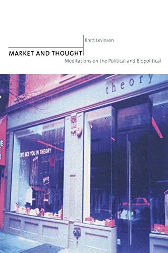 Stock image for Market and Thought : Meditations on the Political and Biopolitical for sale by Better World Books