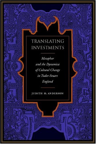 Translating Investments: Metaphor and the Dynamics of Cultural Change in Tudor-Stuart England