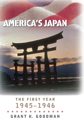 Stock image for America's Japan: The First Year, 1945-1946: 07 (World War II: The Global, Human, and Ethical Dimension) for sale by Goldstone Books