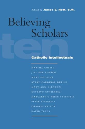 Stock image for Believing Scholars : Ten Catholic Intellectuals for sale by Better World Books
