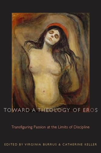 9780823226351: Toward a Theology of Eros: Transfiguring Passion at the Limits of Discipline (Transdisciplinary Theological Colloquia)