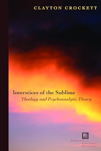 Stock image for Interstices of the Sublime: Theology and Psychoanalytic Theory for sale by ThriftBooks-Atlanta