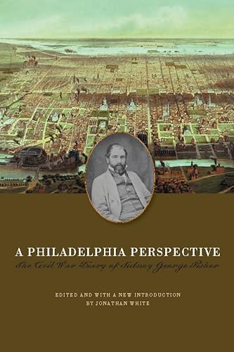 9780823227280: A Philadelphia Perspective: The Civil War Diary of Sidney George Fisher (North's Civil War) (The North's Civil War)