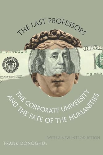 9780823228591: The Last Professors: The Corporate University and the Fate of the Humanities