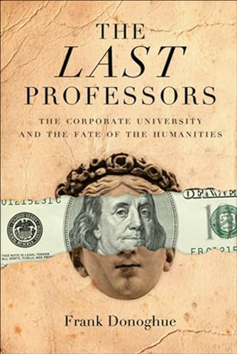 Beispielbild fr The Last Professors: The Corporate University and the Fate of the Humanities zum Verkauf von BooksRun