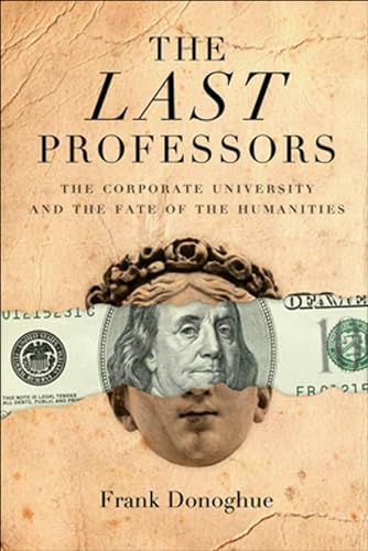 Stock image for The Last Professors: The Corporate University and the Fate of the Humanities for sale by BooksRun