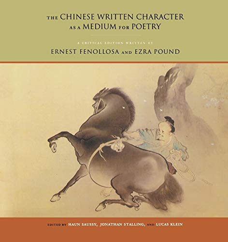 The Chinese Written Character as a Medium for Poetry: A Critical Edition (9780823228690) by Fenollosa, Ernest; Pound, Ezra; Stalling, Jonathan; Klein, Lucas