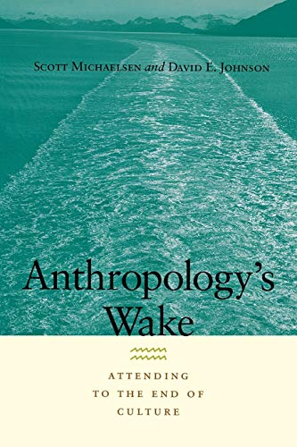 Anthropology's Wake: Attending to the End of Culture (9780823228782) by David E. Johnson; Scott Michaelsen