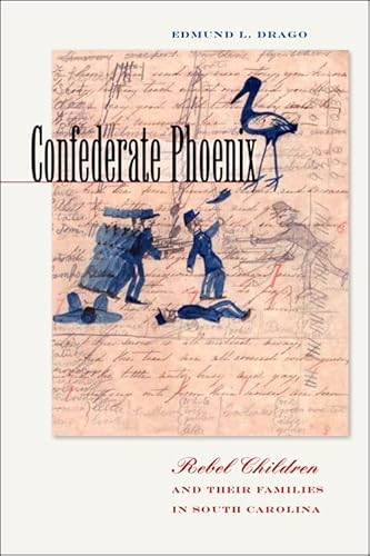 Imagen de archivo de Confederate Phoenix: Rebel Children and Their Families in South Carolina (Reconstructing America) a la venta por Powell's Bookstores Chicago, ABAA