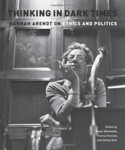 Thinking in Dark Times: Hannah Arendt on Ethics and Politics (9780823230754) by Katz, Jeffrey; Keenan, Thomas