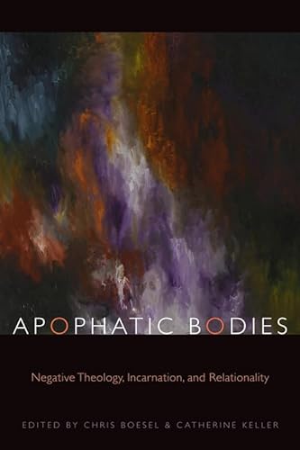 9780823230815: Apophatic Bodies: Negative Theology, Incarnation, and Relationality (Transdisciplinary Theological Colloquia)