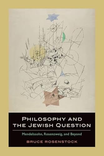 Stock image for Philosophy and the Jewish Question: Mendelssohn, Rosenzweig, and Beyond for sale by Powell's Bookstores Chicago, ABAA