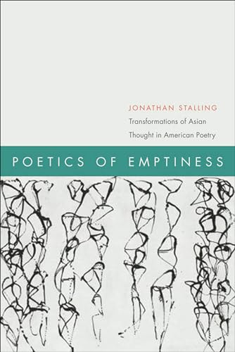 Stock image for Poetics of Emptiness : Transformations of Asian Thought in American Poetry for sale by Better World Books