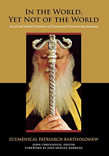 Stock image for In the World, Yet Not of the World: Social and Global Initiatives of Ecumenical Patriarch Bartholomew (Orthodox Christianity and Contemporary Thought) for sale by Jenson Books Inc