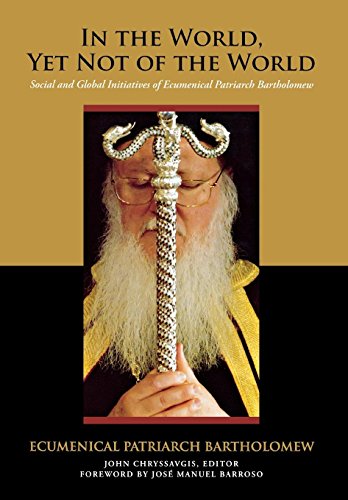 9780823231713: In the World, Yet Not of the World: Social and Global Initiatives of Ecumenical Patriarch Bartholomew (Orthodox Christianity and Contemporary Thought)