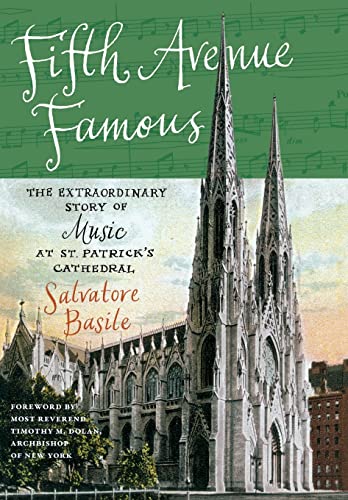Beispielbild fr Fifth Avenue Famous: The Extraordinary Story of Music at St. Patrick's Cathedral zum Verkauf von BooksRun