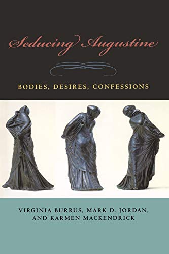 9780823231942: Seducing Augustine: Bodies, Desires, Confessions