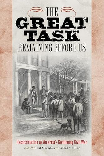 Beispielbild fr The Great Task Remaining Before Us: Reconstruction as America`s Continuing Civil War (Reconstructing America) zum Verkauf von Buchpark