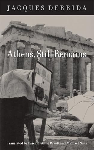 Athens, Still Remains: The Photographs of Jean-FranÃ§ois Bonhomme (9780823232055) by Derrida, Jacques