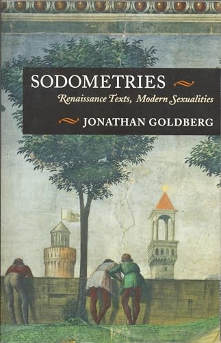 Sodometries: Renaissance Texts, Modern Sexualities (9780823232215) by Goldberg, Jonathan