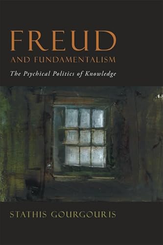 Stock image for Freud and Fundamentalism: The Psychical Politics of Knowledge for sale by Powell's Bookstores Chicago, ABAA