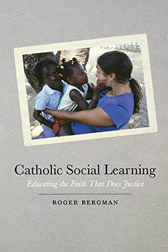 Catholic Social Learning: Educating the Faith That Does JUstice